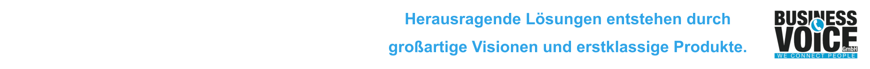 Herausragende Lösungen entstehen durch großartige Visionen und erstklassige Produkte.